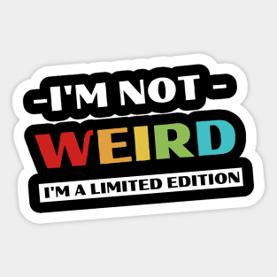 Funny I'm Not Weird Sticker